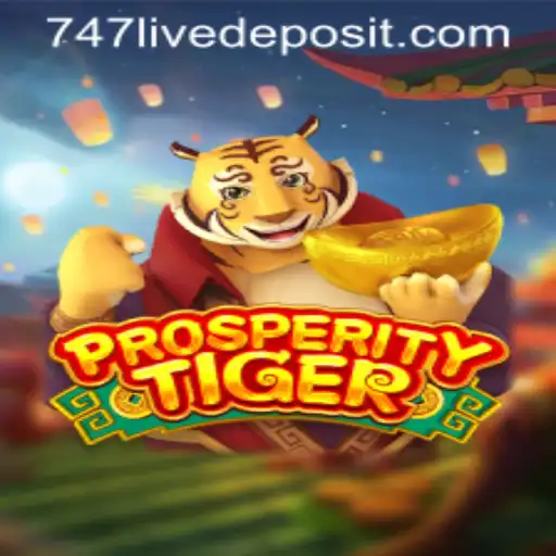 Unleashing the Adventure: ProsperityTiger and the Thrill of 747live